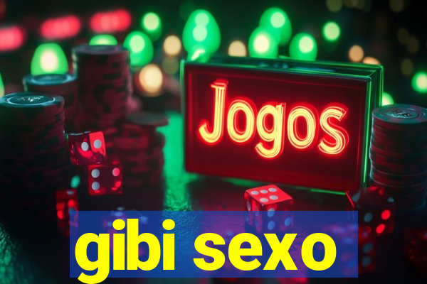 gibi sexo